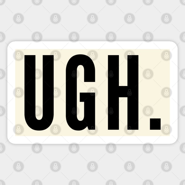Ugh. Sticker by Likeable Design